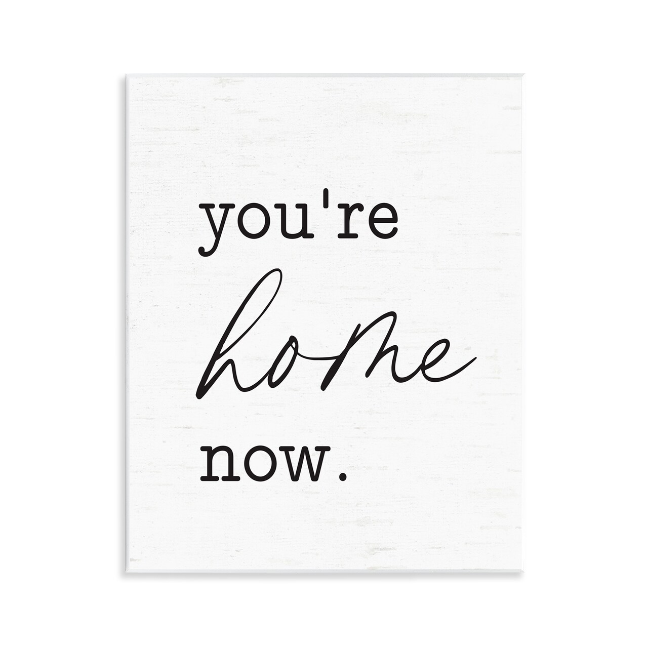 Stupell Industries You're Home Now Wall Plaque Art Design by Lettered and Lined
